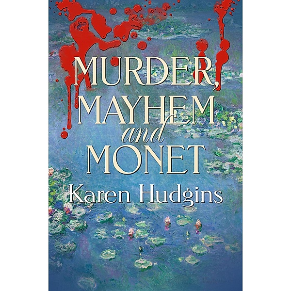 Murder, Mayhem and Monet (Diane Phipps, P.I., #3) / Diane Phipps, P.I., Karen Hudgins