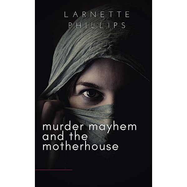 Murder Mayhem and the Motherhouse, Larnette Phillips