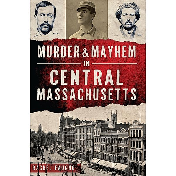 Murder & Mayhem in Central Massachusetts, Rachel Faugno