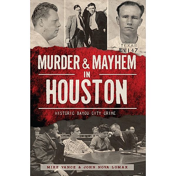 Murder & Mayhem in Houston, Mike Vance, John Nova Lomax