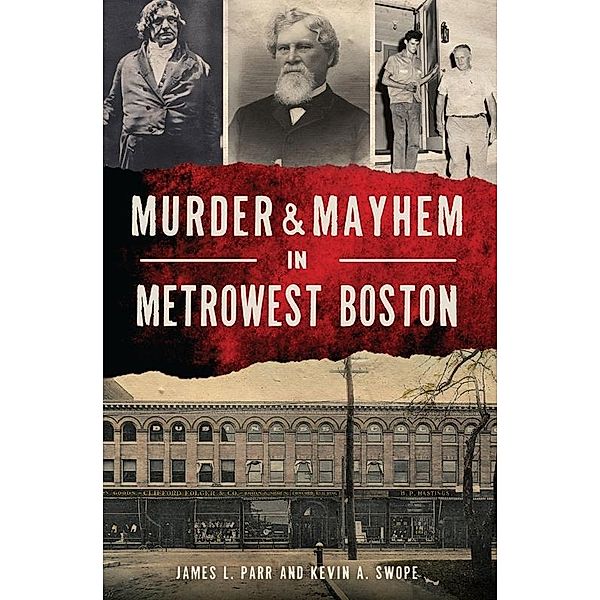 Murder & Mayhem in MetroWest Boston, James L. Parr