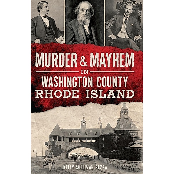 Murder & Mayhem in Washington County, Rhode Island, Kelly Sullivan Pezza