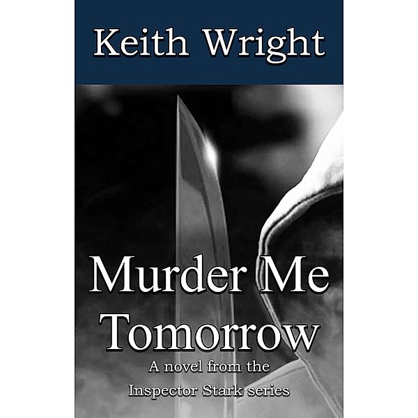 Murder Me Tomorrow (The Inspector Stark novels, #5) / The Inspector Stark novels, Keith Wright