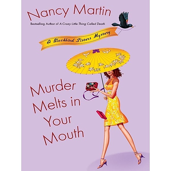 Murder Melts in Your Mouth / Blackbird Sisters Mystery Bd.7, Nancy Martin
