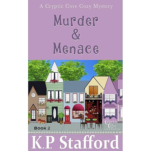 Murder & Menace (Cryptic Cove Cozy Mystery Series Book 2) / Cryptic Cove Cozy Mystery Series, K. P. Stafford