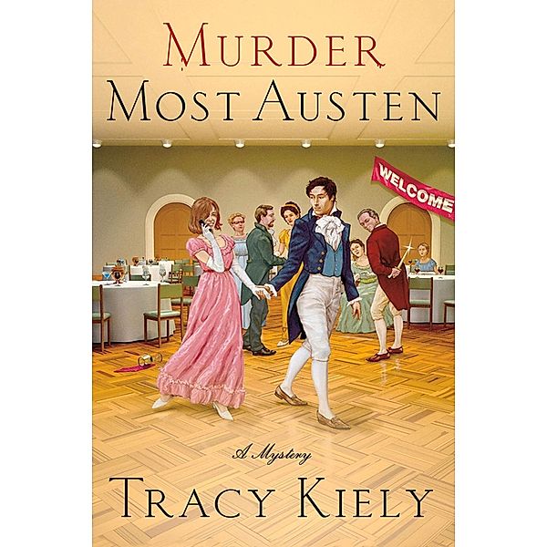 Murder Most Austen / Elizabeth Parker Mysteries Bd.4, Tracy Kiely