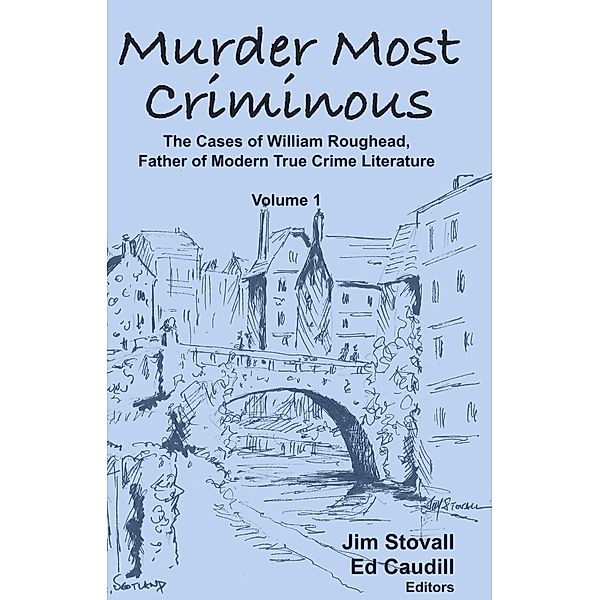 Murder Most Criminous: The Cases of William Roughead, Father of Modern True Crime Literature / Murder Most Criminous, Jim Stovall