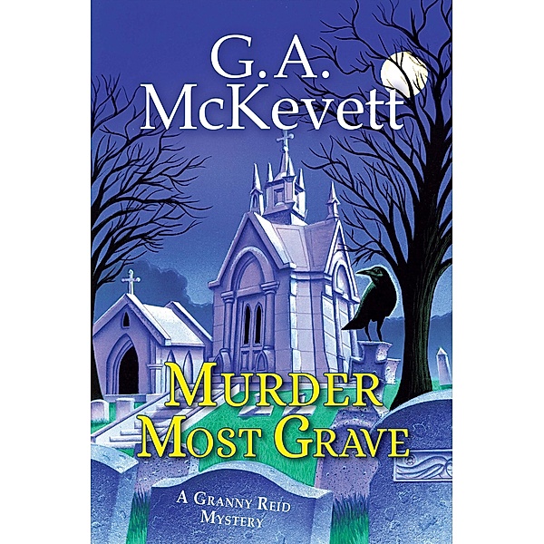 Murder Most Grave / A Granny Reid Mystery Bd.4, G. A. McKevett