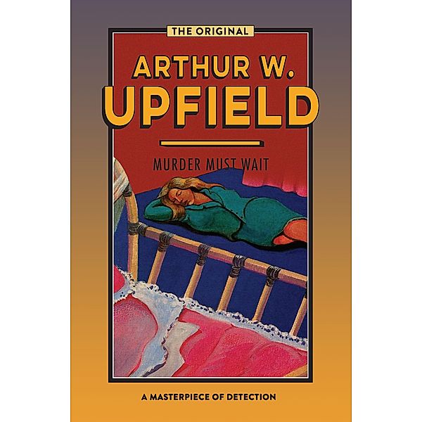 Murder Must Wait / Inspector Bonaparte Mysteries Bd.17, Arthur W. Upfield