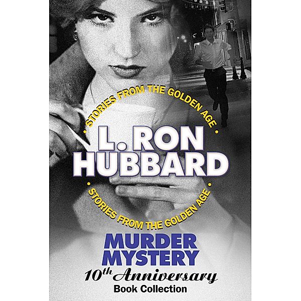Murder Mystery 10th Anniversary Book Collection (False Cargo, Hurricane, Mouthpiece and The Slickers) / Stories from the Golden Age, L. Ron Hubbard