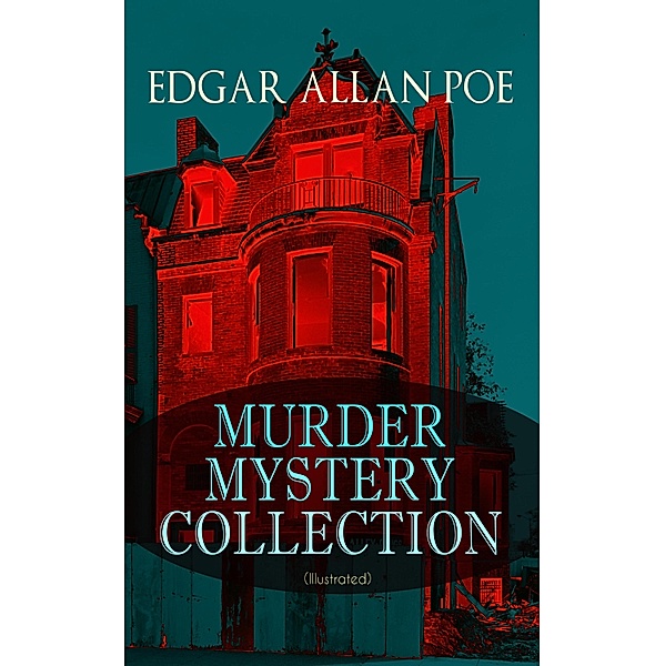 MURDER MYSTERY COLLECTION (Illustrated), Edgar Allan Poe