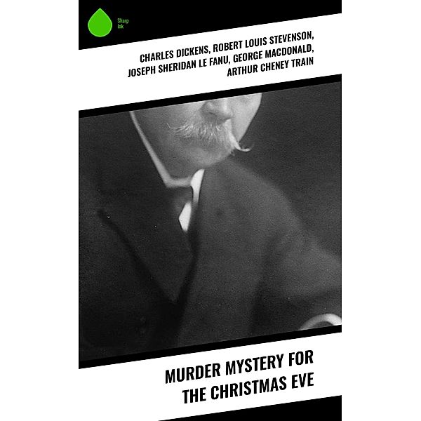 Murder Mystery for the Christmas Eve, Charles Dickens, Nathaniel Hawthorne, Grant Allen, Wilkie Collins, O. Henry, Saki, Fergus Hume, Edgar Wallace, William Douglas O'Connor, Florence Marryat, Catherine Crowe, Robert Louis Stevenson, James Bowker, R. Austin Freeman, J. M. Barrie, G. K. Chesterton, Jerome K. Jerome, M. R. James, Fred M. White, Sabine Baring-Gould, Mary Elizabeth Braddon, Frank R. Stockton, Joseph Sheridan Le Fanu, Louisa M. Alcott, Leonard Kip, Emmuska Orczy, Lucie E. Jackson, Katherine Rickford, George Macdonald, Arthur Cheney Train, Arthur Conan Doyle, Thomas Hardy, John Kendrick Bangs, Robert Barr