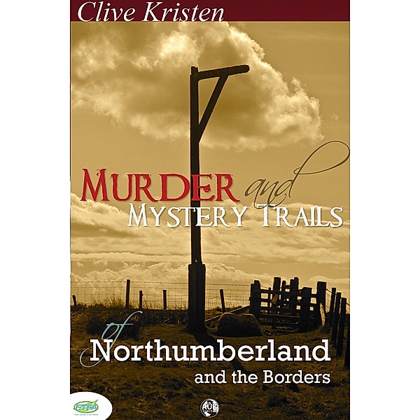 Murder & Mystery Trails of Northumberland & The Borders / Andrews UK, Clive Kristen
