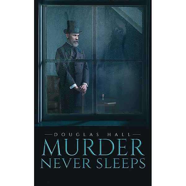 Murder Never Sleeps / Austin Macauley Publishers Ltd, Douglas Hall