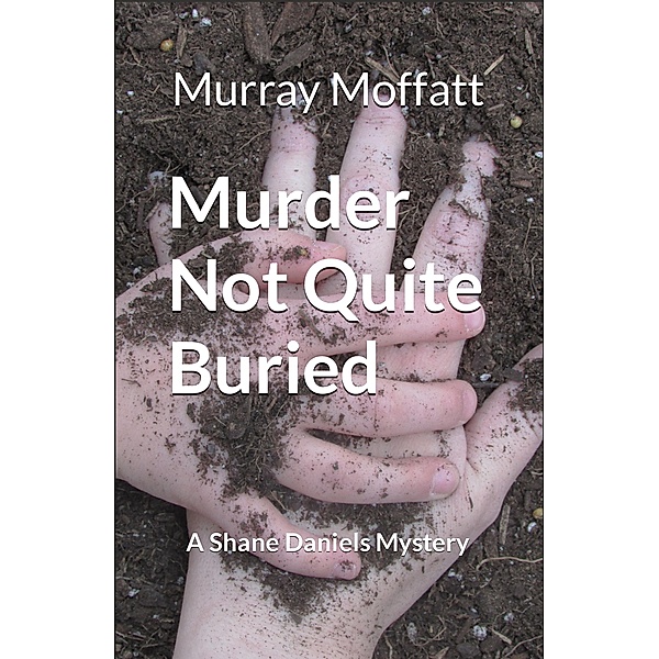Murder Not Quite Buried / Shane Daniels Mystery Bd.5, Murray Moffatt
