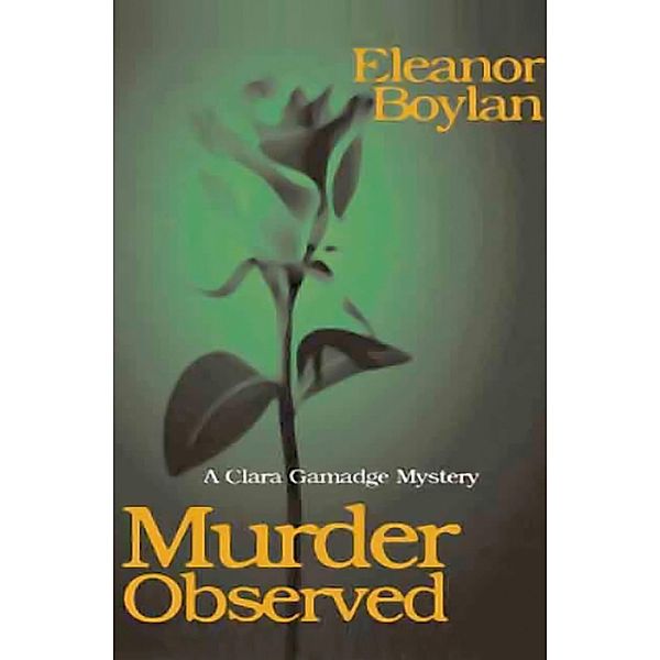 Murder Observed / The Clara Gamadge Mysteries, Eleanor Boylan