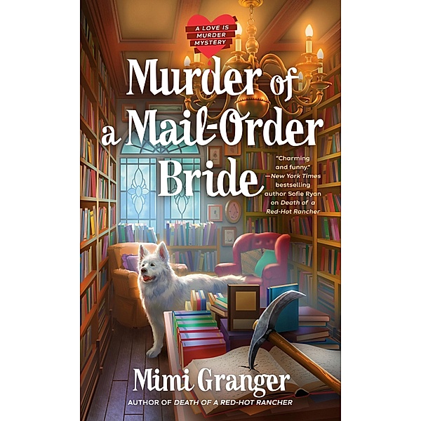 Murder of a Mail-Order Bride / A Love Is Murder Mystery Bd.2, Mimi Granger