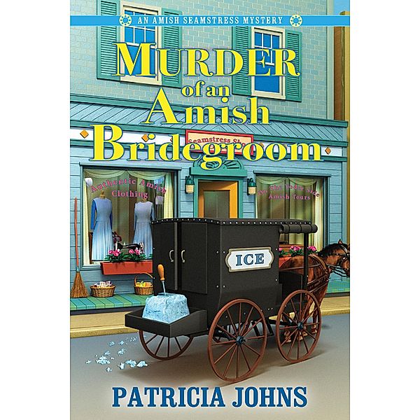 Murder of an Amish Bridegroom / An Amish Seamstress Mystery, Patricia Johns