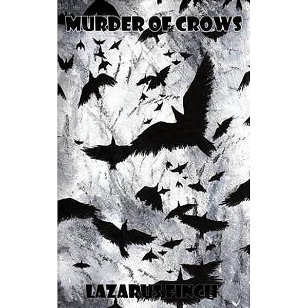 Murder of Crows / Crawl Space Publishing, Lazarus Finch