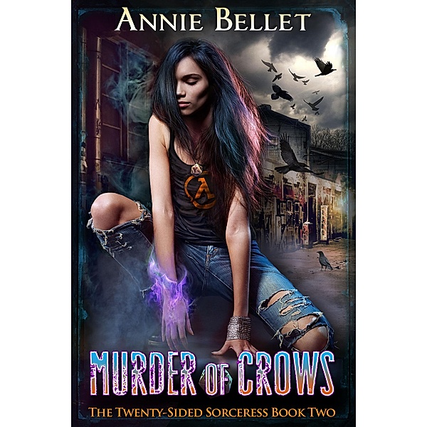 Murder of Crows (The Twenty-Sided Sorceress, #2), Annie Bellet