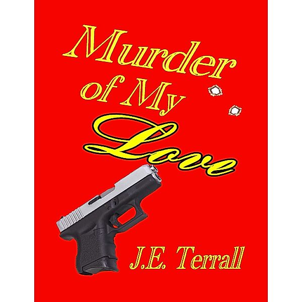 Murder of My Love, J.E. Terrall