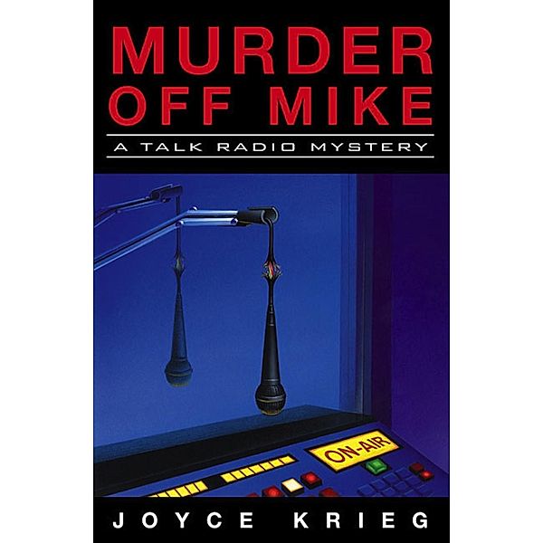 Murder Off Mike / Talk-Radio Mysteries Bd.1, Joyce Krieg