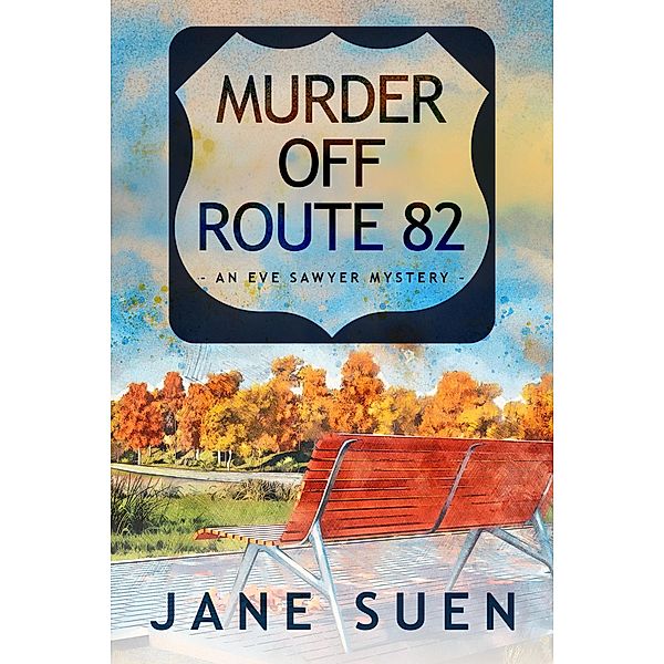 Murder off Route 82: An Eve Sawyer Mystery / Eve Sawyer Mystery, Jane Suen