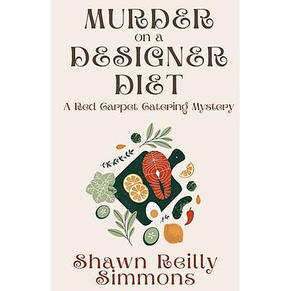Murder on a Designer Diet / A Red Carpet Catering Mystery Bd.3, Shawn Reilly Simmons