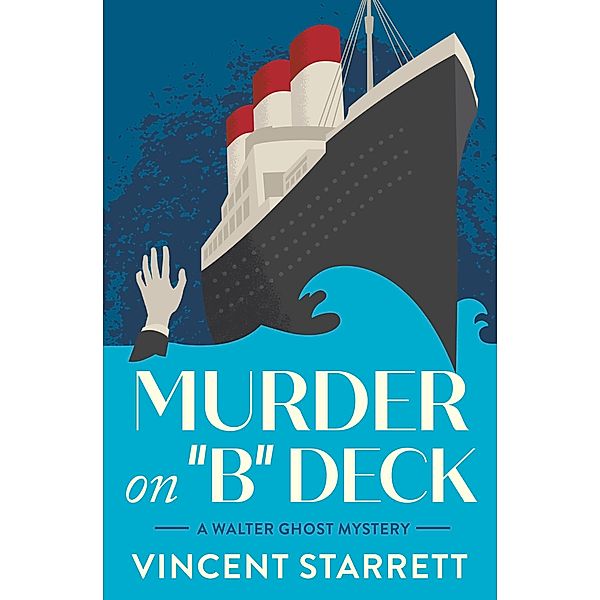 Murder on B Deck / The Walter Ghost Mysteries, Vincent Starrett