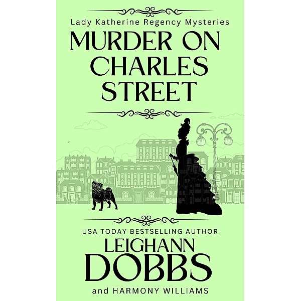 Murder On Charles Street (Lady Katherine Regency Mysteries, #5) / Lady Katherine Regency Mysteries, Leighann Dobbs