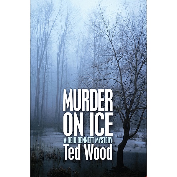 Murder on Ice / The Reid Bennett Mysteries, Ted Wood