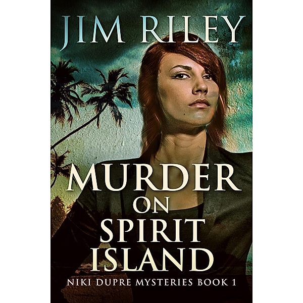 Murder on Spirit Island / Niki Dupre Mysteries Bd.1, Jim Riley