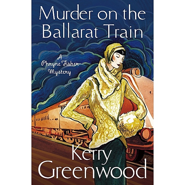 Murder on the Ballarat Train: Miss Phryne Fisher Investigates / Phryne Fisher Bd.3, Kerry Greenwood