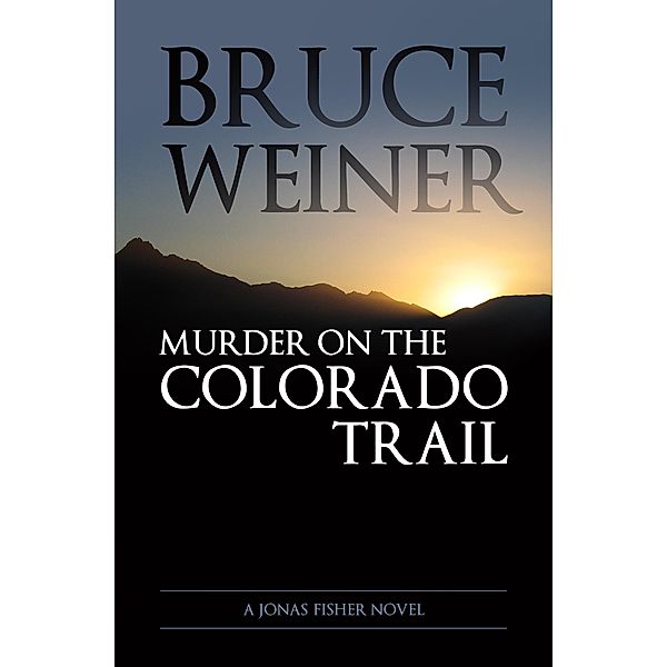 Murder On The Colorado Trail / Bruce Weiner, Bruce Weiner