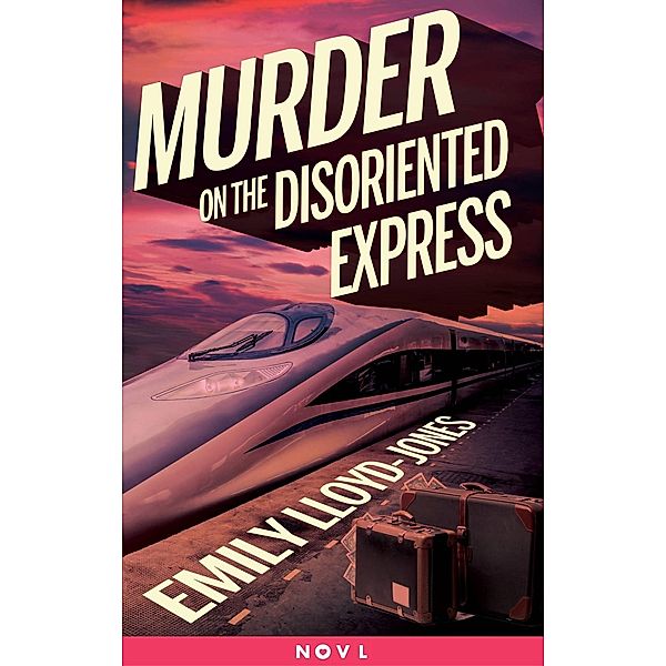 Murder on the Disoriented Express / Illusive, Emily Lloyd-Jones