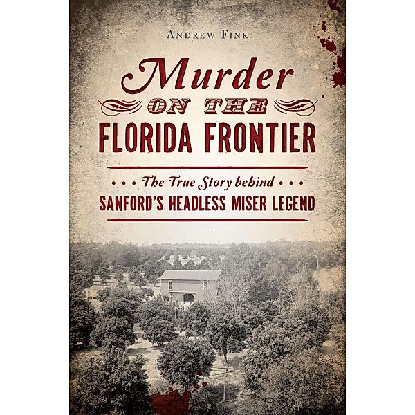 Murder on the Florida Frontier, Andrew Fink