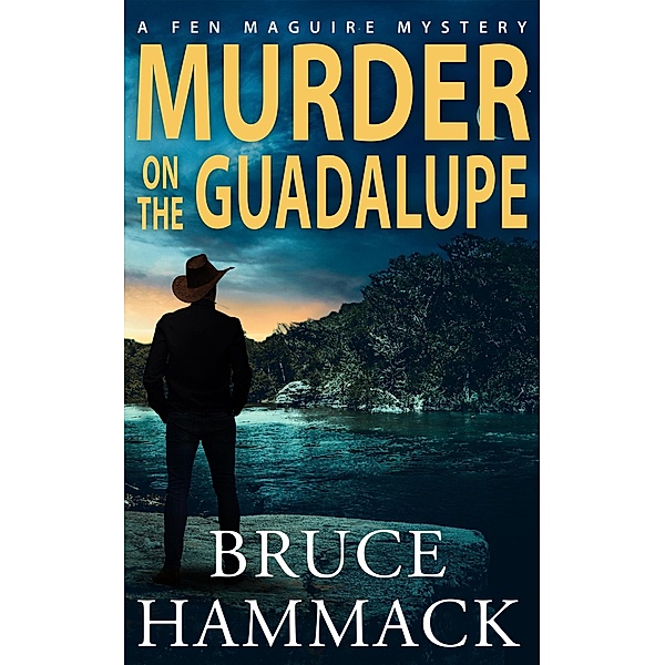 Murder On The Guadalupe (Fen Maguire Mystery, #3) / Fen Maguire Mystery, Bruce Hammack