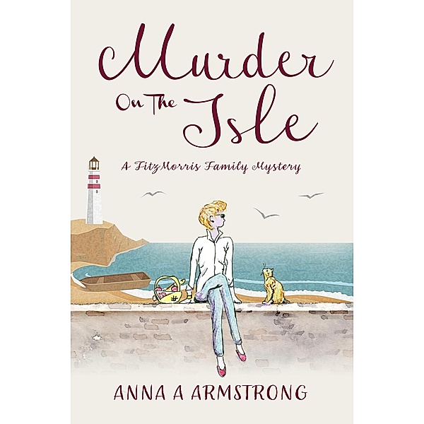 Murder on the Isle (The FitzMorris Family Mysteries, #2) / The FitzMorris Family Mysteries, Anna A Armstrong
