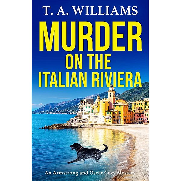 Murder on the Italian Riviera / An Armstrong and Oscar Cozy Mystery Bd.7, T A Williams