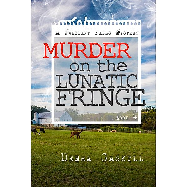 Murder on the Lunatic Fringe (Jubilant Falls Series, #4) / Jubilant Falls Series, Debra Gaskill
