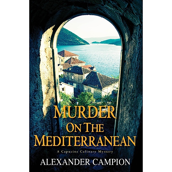 Murder on the Mediterranean / Capucine Culinary Mystery Bd.5, Alexander Campion