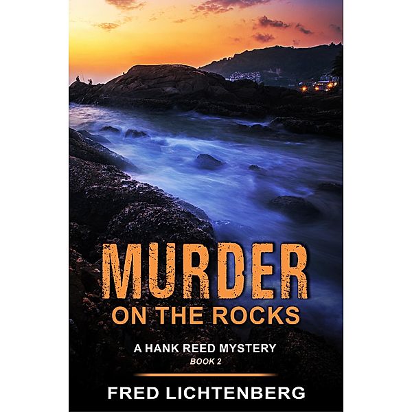 Murder on the Rocks (A Hank Reed Mystery, Book 2) / ePublishing Works!, Fred Lichtenberg