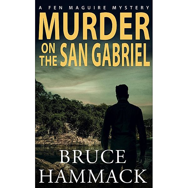 Murder On The San Gabriel (Fen Maguire Mystery, #5) / Fen Maguire Mystery, Bruce Hammack