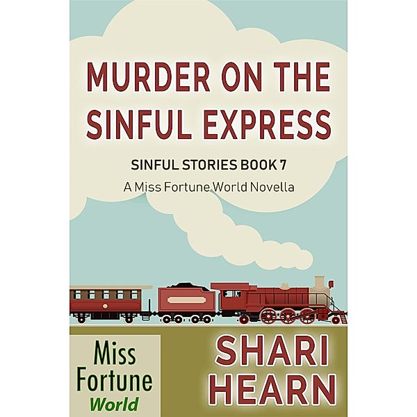 Murder on the Sinful Express (Miss Fortune World: Sinful Stories, #7) / Miss Fortune World: Sinful Stories, Shari Hearn