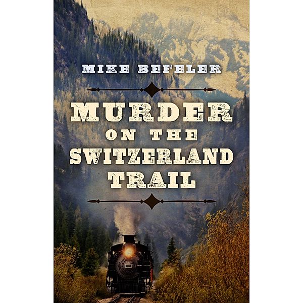 Murder on the Switzerland Trail, Mike Befeler