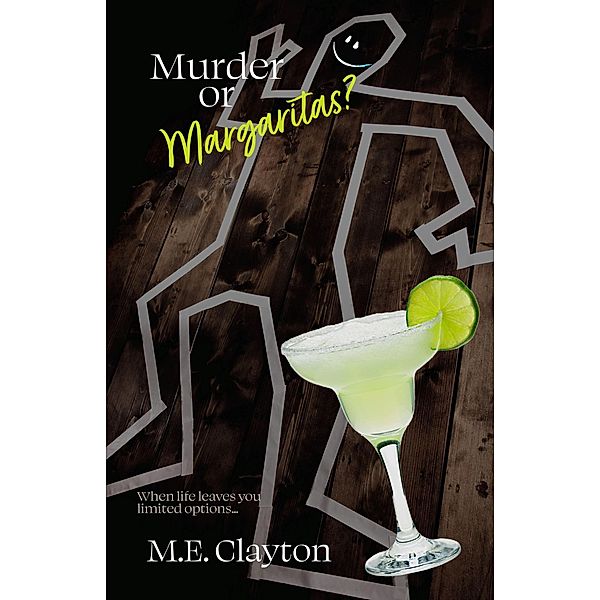 Murder or Margaritas, M. E. Clayton