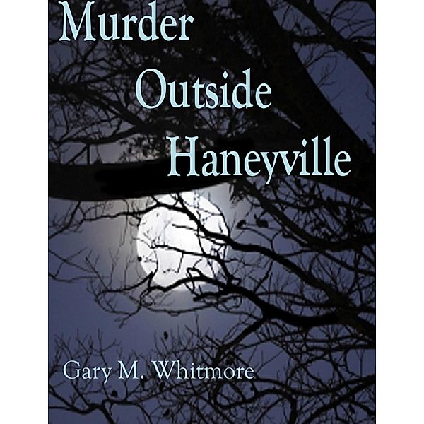 Murder Outside Haneyville, Gary Whitmore