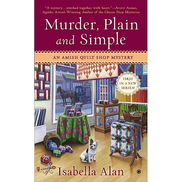 Murder, Plain and Simple / Amish Quilt Shop Mystery Bd.1, Isabella Alan