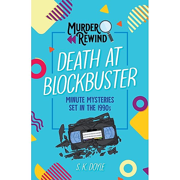 Murder Rewind: Death at Blockbuster, S. K. Doyle