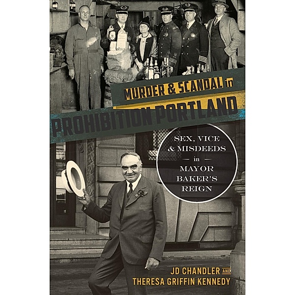 Murder & Scandal in Prohibition Portland, Jd Chandler